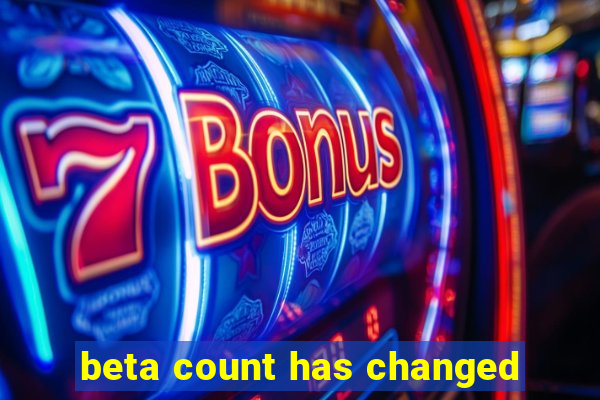 beta count has changed